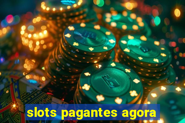 slots pagantes agora